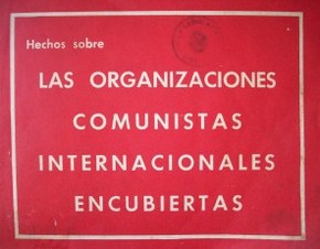 Hechos sobre las organizaciones comunistas internacionales encubiertas