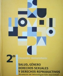 Salud, género, derechos sexuales y derechos reproductivos : avances en investigación nacional