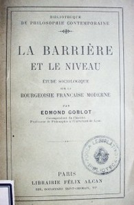 La barriére et le niveau : étude sociologique sur la bourgeoisie française moderne