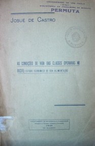 As condiçoes de vida das classes operarias no recife : estudo economico de sua alimentaçao