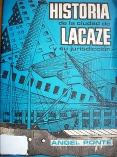 Historia de la ciudad de Lacaze y su Jurisdicción