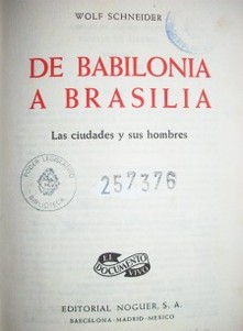 De Babilonia a Brasilia : las ciudades y sus hombres