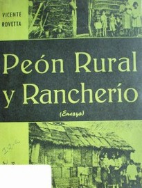 Peon rural y rancherío : (ensayo)