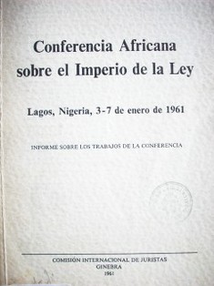 Conferencia Africana sobre el imperio de la ley : lagos, Nigeria, 3-7 de enero de 1961