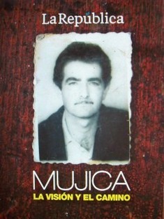 Mujica, la visión y el camino : el Uruguay del 2015 en el pensamiento del futuro Presidente de los Orientales