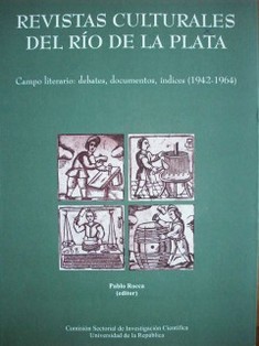 Revistas culturales del Río de la Plata : campo literario : debates, documentos, índices :  (1942-1964)
