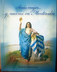 "Serás mujer... y nacerás en Montevideo"