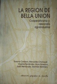 La región de Bella Unión : cooperativismo y desarrollo agro-industrial