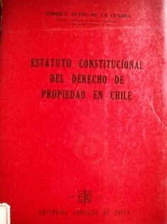 Estatuto constitucional del derecho de propiedad en Chile
