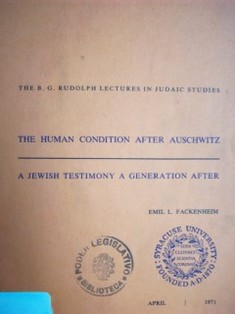 The human condition after Auschwitz: a jewish testimony a generation after
