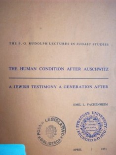 The human condition after Auschwitz: a jewish testimony a generation after