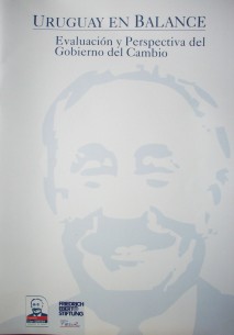 Uruguay en balance : evaluación y perspectiva del Gobierno del Cambio