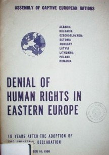 Denial of Human Rights in Eastern Europe : the tenth anniversary of the Universal Declaration of Human Rights