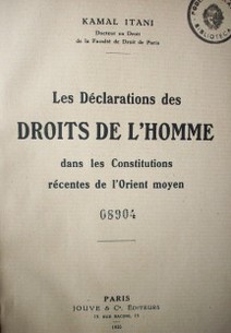 Les déclarations des droits de l'homme dans les Constitutions récentes de l'orient moyen