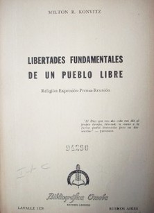 Libertades fundamentales de un pueblo libre : religión, expresión, prensa, reunión