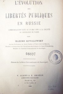 L' évolution des libertés publiques en Russie: communication faite le 10 Mai 1905 a la société de sociologie de Paris