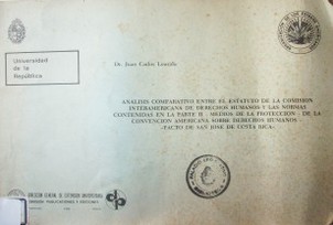 Análisis comparativo entre el estatuto de la Comisión Interamericana de Derechos Humanos y las normas contenidas en la parte II - medios de la protección - de la Convención Americana sobre Derechos Humanos - "Pacto de San José de Costa Rica"