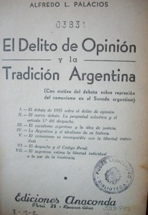 El delito de opinión y la tradición argentina : con motivo del debate sobre represión del comunismo en el senado argentino