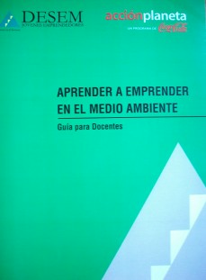 Aprender a emprender en el Medio Ambiente : guía para Docentes