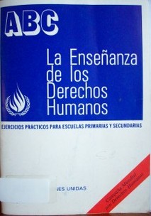 La enseñanza de los derechos humanos : ejercicios prácticos para escuelas primarias y secundarias
