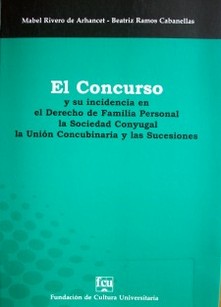 El concurso y su incidencia en el derecho de familia personal, la sociedad conyugal, la unión concubinaria y las sucesiones