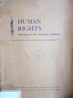 Human rights : unfolding of the American Tradition : a selection of documents and statements