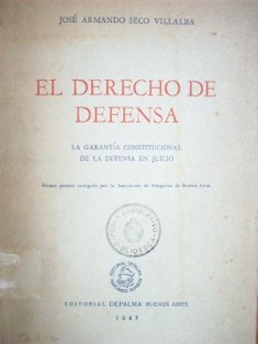 Derecho de defensa : la garantía constitucional de la defensa en juicio