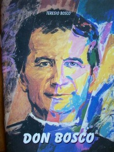 Don Bosco : un sacerdote para todos los jóvenes y las jóvenes del mundo