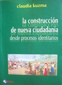 La construcción de nueva ciudadanía desde procesos identitarios