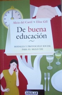 De buena educación : modales y protocolo social para el siglo XXI