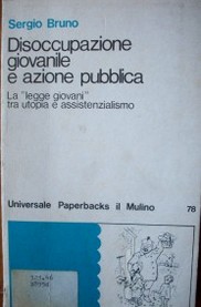 Dissoccupazione giovanile e azione pubblica : la "legge giovani" tra utopia e assistenzialismo