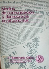 Medios de comunicación y democracia en el Cono Sur