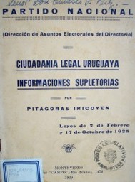 Ciudadanía legal uruguaya : informaciones supletorias : leyes de 2 de febrero y 17 de octubre de 1928