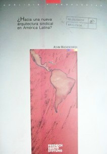 ¿Hacia una nueva arquitectura sindical en América Latina?