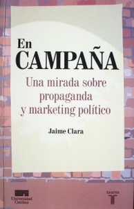 En campaña : una mirada sobre propagandas y marketing político