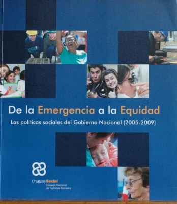 De la emergencia a la equidad  : las políticas sociales del Gobierno Nacional (2005-2009)