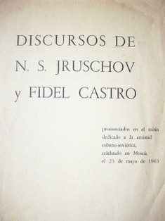 Discursos de N. S. Jruschov y Fidel Castro