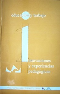 Educación y trabajo : innovaciones y experiencias pedagógicas