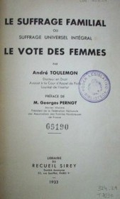 Le suffrage familial ou suffrage universel intégral. Le vote des femmes