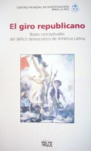 El Giro Republicano : bases conceptuales del déficit de América Latina