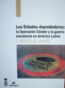 Los Estados depredadores : la Operación Cóndor y la guerra encubierta en América Latina