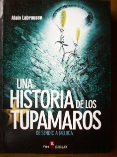 Una historia de los tupamaros : de Sendic a Mujica