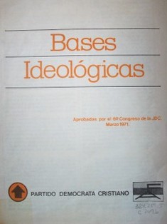 Bases ideológicas : aprobadas por el 6o. Congreso de la JDC, marzo 1971