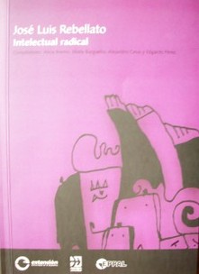 José Luis Rebellato, intelectual radical : selección de textos
