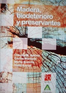 Madera, biodeterioro y preservantes