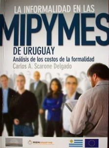 La informalidad en las MIPYMES de Uruguay : análisis de los costos de la formalidad
