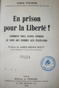 En prison pour la liberté! : comment nous avons conquis le vote des femmes aux Etats-Unis