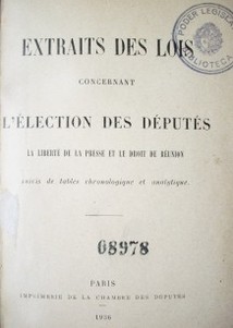 Extraits des lois concernant l'élection des députés : la liberté de la presse et le droit de réunion