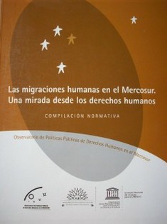 Las migraciones humanas en el Mercosur : una mirada desde los derechos humanos