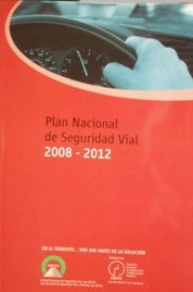Plan Nacional de Seguridad Vial 2008-2012 : "En el tránsito... vos sos parte de la solución"